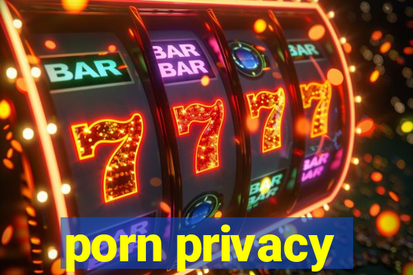 porn privacy